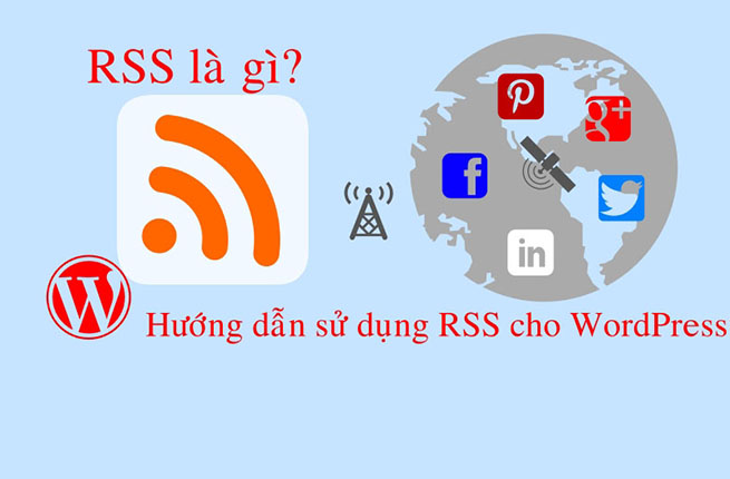RSS là gì? Hướng dẫn sử dụng RSS cho WordPress
